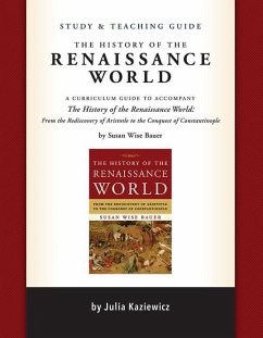 Study and Teaching Guide: The History of the Renaissance World - Kaziewicz, Julia