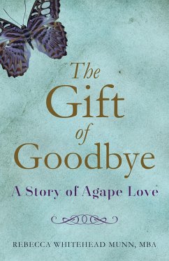 The Gift of Goodbye - Munn, Rebecca Whitehead