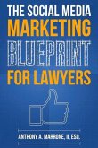 The Social Media Marketing Blueprint for Lawyers: Volume 1