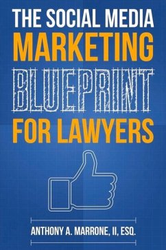 The Social Media Marketing Blueprint for Lawyers: Volume 1 - Marrone, Anthony