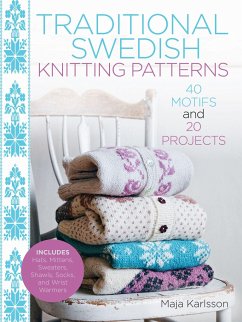 Traditional Swedish Knitting Patterns: 40 Motifs and 20 Projects for Knitters - Karlsson, Maja