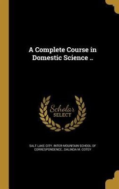 Cover A Complete Course in Domestic Science ..