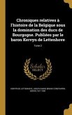 Chroniques relatives à l'histoire de la Belgique sous la domination des ducs de Bourgogne. Publiées par le baron Kervyn de Lettenhove; Tome 2