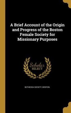 A Brief Account of the Origin and Progress of the Boston Female Society for Missionary Purposes