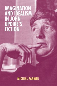 Imagination and Idealism in John Updike's Fiction - Farmer, Michial