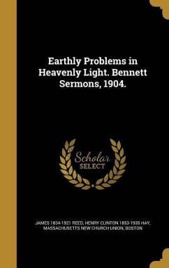 Earthly Problems in Heavenly Light. Bennett Sermons, 1904.