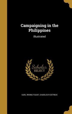 Campaigning in the Philippines - Faust, Karl Irving; Detrick, Charles R