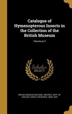 Catalogue of Hymenopterous Insects in the Collection of the British Museum; Volume pt 3