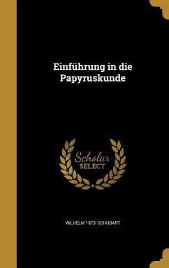 Einführung in die Papyruskunde - Schubart, Wilhelm