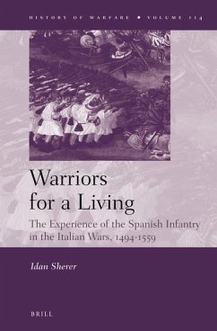 Warriors for a Living: The Experience of the Spanish Infantry During the Italian Wars, 1494-1559 - Sherer, Idan
