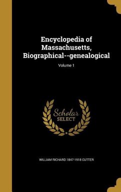 Encyclopedia of Massachusetts, Biographical--genealogical; Volume 1 - Cutter, William Richard