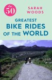 The 50 Greatest Bike Rides of the World