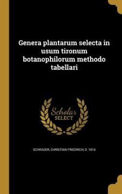 Genera plantarum selecta in usum tironum botanophilorum methodo tabellari