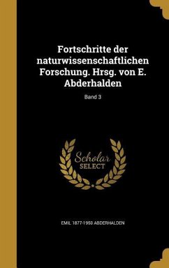 Fortschritte der naturwissenschaftlichen Forschung. Hrsg. von E. Abderhalden; Band 3 - Abderhalden, Emil