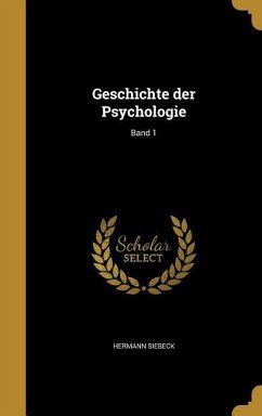 Geschichte der Psychologie; Band 1 - Siebeck, Hermann