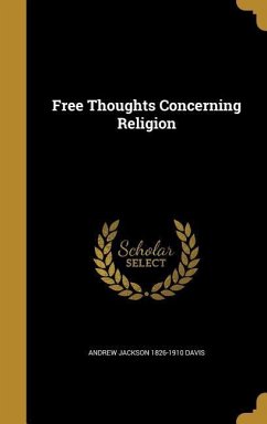 Free Thoughts Concerning Religion - Davis, Andrew Jackson