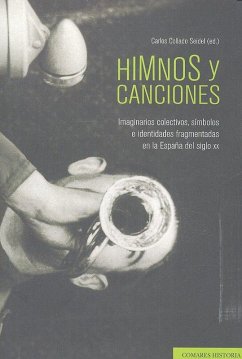 Cover Himnos y canciones : imaginarios colectivos, símbolos e identidades fragmentadas en la España del siglo XX