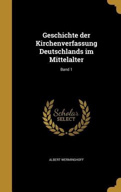 Geschichte der Kirchenverfassung Deutschlands im Mittelalter; Band 1