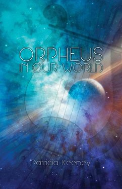 Orpheus in our World - Keeney, Patricia