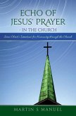 Echo of Jesus' Prayer - in the Church: Jesus Christ's Intentions for Humanity through the Church
