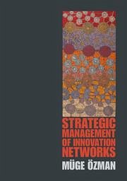 Strategic Management of Innovation Networks - Özman, Müge