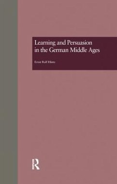 Learning and Persuasion in the German Middle Ages - Ralf Hintz, Ernst