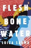 Flesh and Bone and Water (eBook, ePUB)