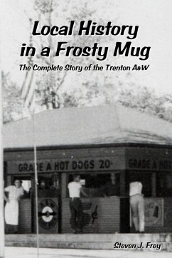 Local History in a Frosty Mug - Frey, Steven J.