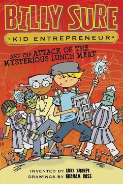 Billy Sure Kid Entrepreneur and the Attack of the Mysterious Lunch Meat, 12 - Sharpe, Luke