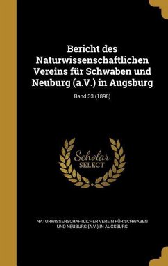 Bericht des Naturwissenschaftlichen Vereins für Schwaben und Neuburg (a.V.) in Augsburg; Band 33 (1898)