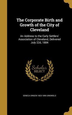 The Corporate Birth and Growth of the City of Cleveland - Griswold, Seneca Origen