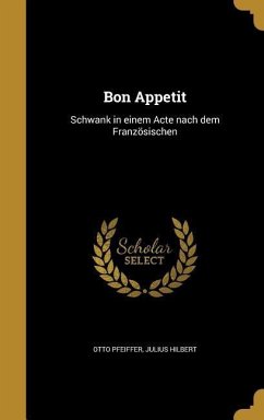 Bon Appetit - Pfeiffer, Otto; Hilbert, Julius