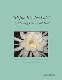 Before It's Too Late: Celebrating Family and Food Volume 1