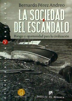 La sociedad del escándalo : riesgo y oportunidad para la civilización - Pérez Andreo, Bernardo