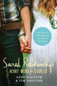 Sacred Relationship: Heart Work for Couples--Daily Practices and Inspirations for a Deeper Connection - Daulter, Anni; Daulter, Tim