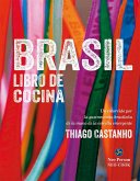 Brasil : libro de cocina : un recorrido por la gastronomía brasileña de la mano de la estrella emergente Thiago Castanho