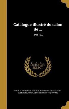 Catalogue illustré du salon de ...; Tome 1903
