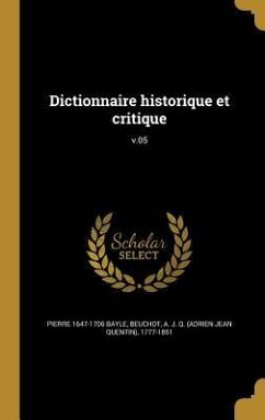 Dictionnaire historique et critique; v.05 - Bayle, Pierre