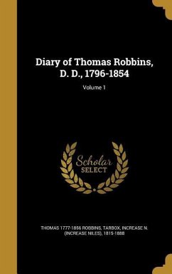 Diary of Thomas Robbins, D. D., 1796-1854; Volume 1