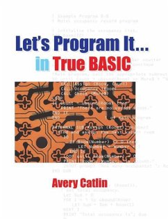 Let's Program It... in True BASIC - Catlin, Avery