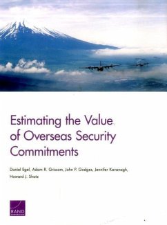 Estimating the Value of Overseas Security Commitments - Egel, Daniel; Grissom, Adam R; Godges, John P