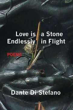 Love Is a Stone Endlessly in Flight - Di Stefano, Dante