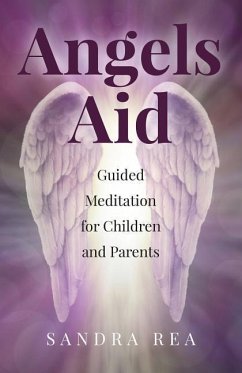 Angels Aid: Guided Meditation for Children and Parents - Rea, Sandra
