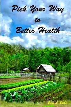 Pick Your Way to Better Health - Barber, Bruce L.