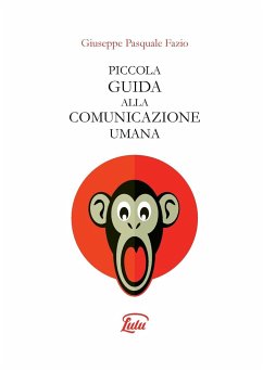 PICCOLA GUIDA ALLA COMUNICAZIONE UMANA - Fazio, Giuseppe Pasquale