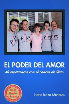 El Poder del amor Mi experiencia con el cáncer de seno - Icaza Meneses, Karla