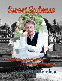 Sweet Sadness; My Walks with the Muse of Victorian Cemeteries - Gardner, S. Tyson