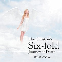 The Christian's Six-fold Journey at Death - Christen, Dick D.