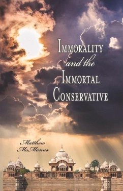 Immorality and the Immortal Conservative: Volume 1 - McManus, Matthew