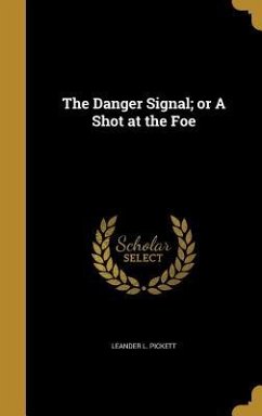 The Danger Signal; or A Shot at the Foe - Pickett, Leander L